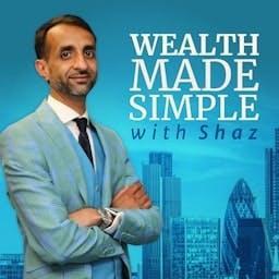 Wealth Made Simple Podcast by Shaz Nawaz