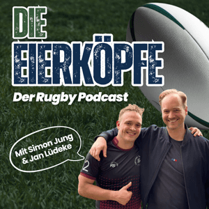 Die Eierköpfe - Der Rugby Podcast by Simon Jung, Jan Lüdeke