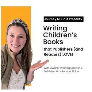 Journey to KidLit - How to Write & Publish Books for Kids by Brooke Van Sickle