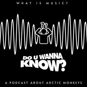 What Is Music?: A Music Podcast About Arctic Monkeys by Adam Scott Glasspool, Steve Murphy, Lucas Way
