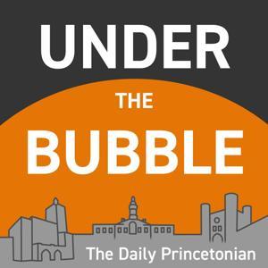 Under the Bubble by The Daily Princetonian