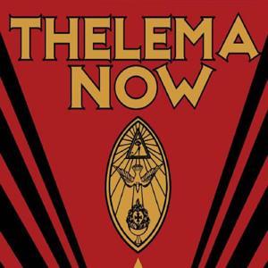Thelema NOW! Crowley, Ritual Magick by Ordo Templi Orientis