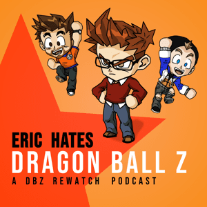 Eric Hates Dragon Ball Z by John, Spencer, and Eric