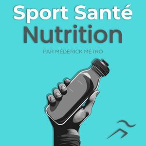 Sport Santé Nutrition Podcast by Sport Santé Nutrition