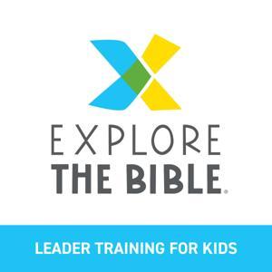 Explore the Bible | Kids Leader Training Podcast by Lifeway Christian Resources