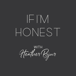 If I'm Honest by Heather Bjur