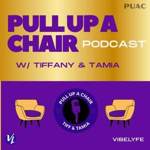 Pull Up A Chair with Tiff & Tamia by The VIBELYFE Media