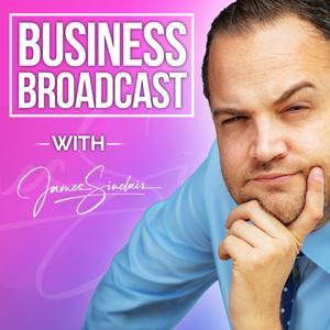 James Sinclair's Business Broadcast by James Sinclair