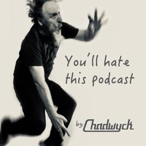 You'll Hate This Podcast by Chadwyck