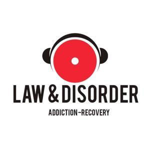 Law and Disorder - Addiction - Recovery by Law & Disorder