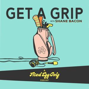 Get a Grip with Shane Bacon by Fried Egg Golf