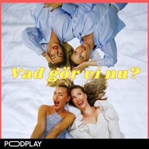 Vad gör vi nu by Podplay | Sanna & Ida