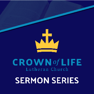 Crown of Life Lutheran Sermon podcast by Johnold Strey, WELS Lutheran Pastor