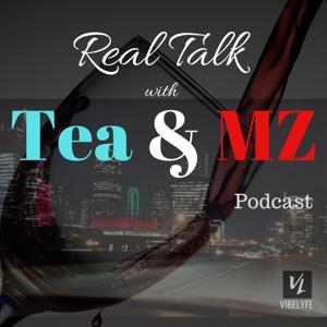 Real Talk with Tea & MZ by The VIBELYFE Media