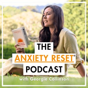 Anxiety Reset Podcast by Georgie Collinson