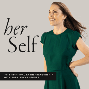 her Self: IFS & Spiritual Entrepreneurship by Sara Avant Stover