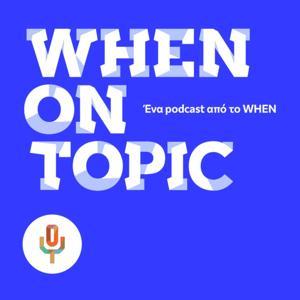 WHEN on Topic by BlackLemon Podcasts