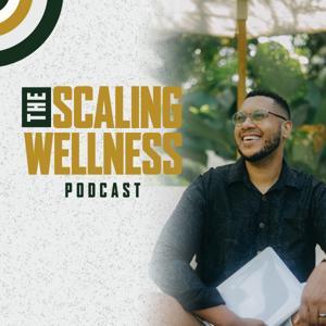 The Scaling Wellness Podcast: Scale Your Massage Business by Darryl "DJ" Turner