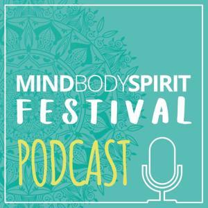 The Mind Body Spirit Podcast by Mind Body Spirit Festival