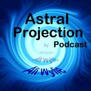 Astral Projection Podcast by Ali Wylie