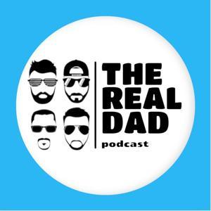 The Real Dad Podcast by The Real Dad Podcast