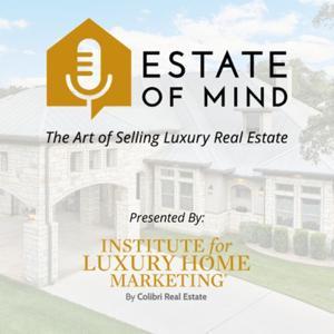 Estate of Mind — The Art of Selling Luxury Real Estate by Institute for Luxury Home Marketing