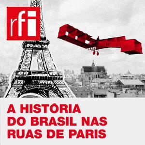 A História do Brasil nas ruas de Paris by RFI Brasil