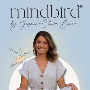 mindbird® - Mind Expansion Podcast by Jasmin-Chiara Bauer