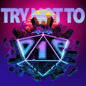 Try Not To Die by Try Not To Die Podcast