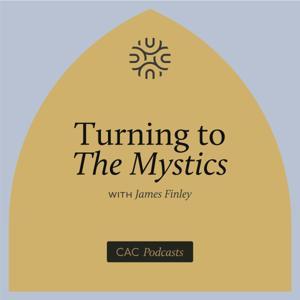 Turning to the Mystics with James Finley by Center for Action and Contemplation