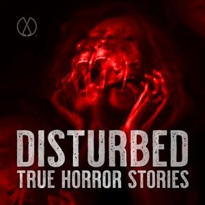 Disturbed: True Horror Stories by Evergreen Podcasts