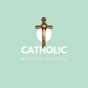 Catholic Morning Offering Podcast by Deanna Pierre