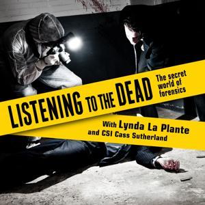 Listening to the Dead - Forensics uncovered by Lynda La Plante and Cass Sutherland