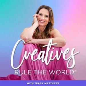 Creatives Rule the World by Tracy Matthews