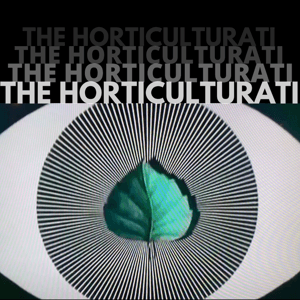 The Horticulturati by The Horticulturati
