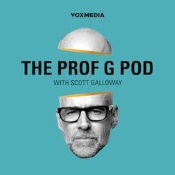 The Prof G Pod with Scott Galloway by Vox Media Podcast Network