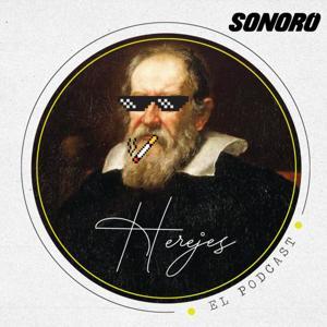 Herejes: El Podcast by Sonoro | Herejes