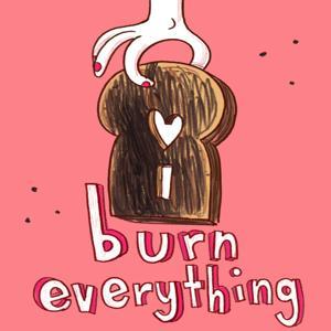 I Burn Everything: Food & Relationships by Campfire Media