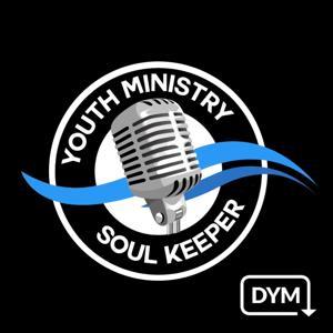 Youth Ministry Soulkeeper by DYM Podcast Network