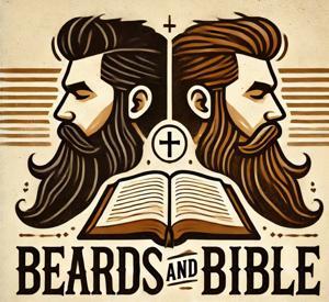 Beards & Bible Podcast by JoshBrooker/GabeRutledge