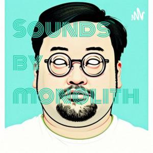 Sounds by monolith by ブービン