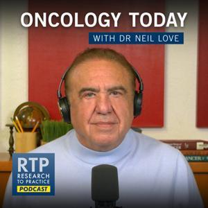 Oncology Today with Dr Neil Love by Dr. Neil Love