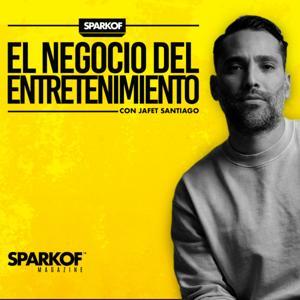 El Negocio del Entretenimiento con Jafet Santiago by Sparkof Studios