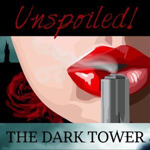 UNspoiled! The Dark Tower by UNspoiled! Network