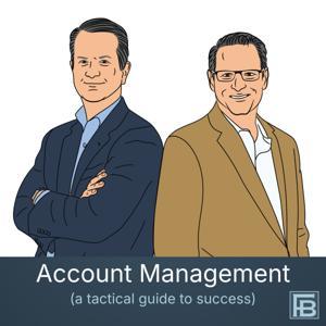 Account Management Podcast (a tactical guide to success) by Fred Fuller & John Brown | Fuller Brown Consulting