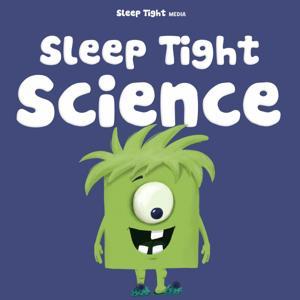 Sleep Tight Science - A Bedtime Science Show For Kids by Sleep Tight Media / Starglow Media