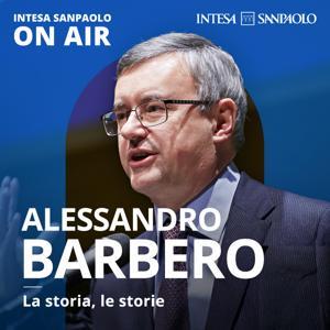 Alessandro Barbero. La storia, le storie - Intesa Sanpaolo On Air by Intesa Sanpaolo