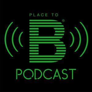 PLACE TO B Podcast by PLACE TO B