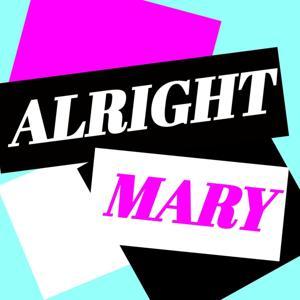 Alright Mary: All Things RuPaul's Drag Race by Colin Drucker & Johnny Also