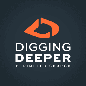 Digging Deeper Podcast - Perimeter Church by Jeff Norris
